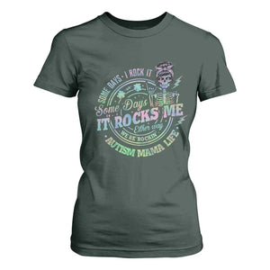 Funny Autism Mama Life T Shirt For Women Some Days I Rock It Some Days It Rock Me Autism Awareness TS11 Dark Forest Green Print Your Wear
