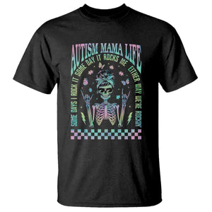 Funny Autism Mama Life T Shirt Some Days I Rock It Some Days It Rock Me Autism Awareness Skeleton TS11 Black Print Your Wear