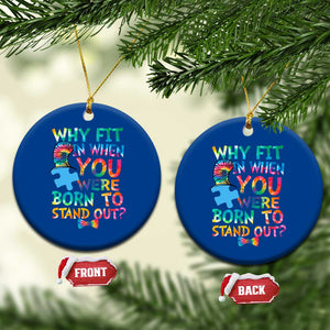 Funny Autism Awareness Ceramic Ornament Why Fit In When You Were Born To Stand Out Puzzle TS11 1pc Blue Print Your Wear