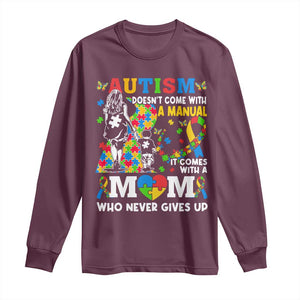 Autism Mom Long Sleeve Shirt Autism Doesn't Come With A Manual It Comes With A Mom TS11 Maroon Print Your Wear