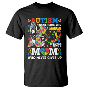 Autism Mom T Shirt Autism Doesn't Come With A Manual It Comes With A Mom TS11 Black Print Your Wear