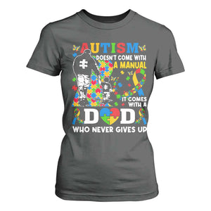 Autism Dad T Shirt For Women Autism Doesn't Come With A Manual It Comes With A Dad TS11 Dark Heather Print Your Wear