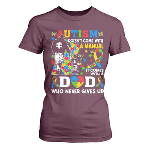 Autism Dad T Shirt For Women Autism Doesn't Come With A Manual It Comes With A Dad TS11 Maroon Print Your Wear