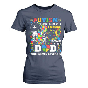 Autism Dad T Shirt For Women Autism Doesn't Come With A Manual It Comes With A Dad TS11 Navy Print Your Wear