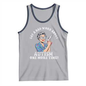 Funny Say A Bad Word About Autism One More Time Tank Top Autism Grandma TS11 Athletic Heather Navy Print Your Wear