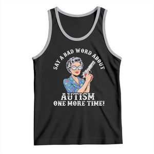 Funny Say A Bad Word About Autism One More Time Tank Top Autism Grandma TS11 Black Athletic Heather Print Your Wear