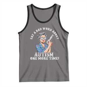 Funny Say A Bad Word About Autism One More Time Tank Top Autism Grandma TS11 Deep Heather Black Print Your Wear