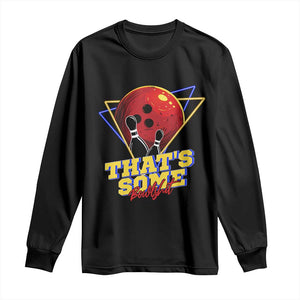 80s Bowling Long Sleeve Shirt That's Some Bowlshit Neon Retro Ball Pins Strike Spilt TS11 Black Print Your Wear