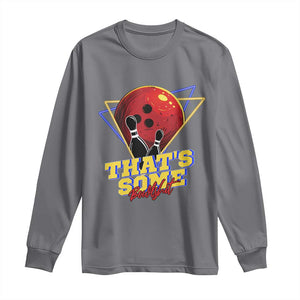 80s Bowling Long Sleeve Shirt That's Some Bowlshit Neon Retro Ball Pins Strike Spilt TS11 Charcoal Print Your Wear