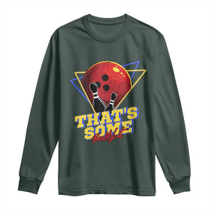 80s Bowling Long Sleeve Shirt That's Some Bowlshit Neon Retro Ball Pins Strike Spilt TS11 Dark Forest Green Print Your Wear