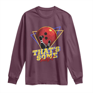80s Bowling Long Sleeve Shirt That's Some Bowlshit Neon Retro Ball Pins Strike Spilt TS11 Maroon Print Your Wear