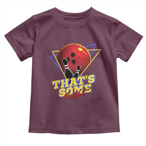 80s Bowling Toddler T Shirt That's Some Bowlshit Neon Retro Ball Pins Strike Spilt TS11 Maroon Print Your Wear