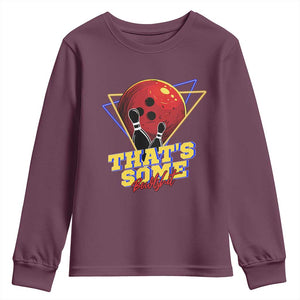 80s Bowling Youth Sweatshirt That's Some Bowlshit Neon Retro Ball Pins Strike Spilt TS11 Maroon Print Your Wear