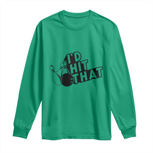 Funny Bowling Long Sleeve Shirt I'D Hit That Quote Bowling Pin Ball TS11 Irish Green Print Your Wear