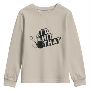 Funny Bowling Youth Sweatshirt I'D Hit That Quote Bowling Pin Ball TS11 Sand Print Your Wear