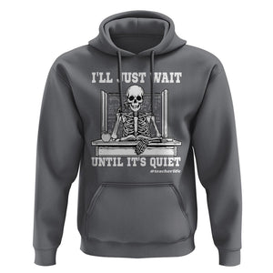 Teachers Hoodie I'll Just Wait Untill It's Quite Funny Sarcastic Teacher Life Skull Lover TS11 Charcoal Print Your Wear