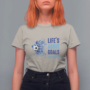 Soccer Lover T Shirt For Women Life's About Goals And Assists Coach TS11 Sand Print Your Wear