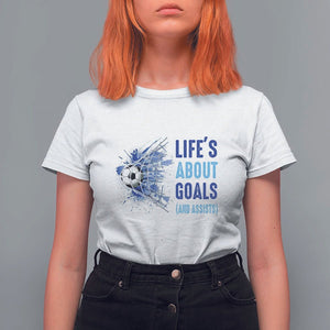 Soccer Lover T Shirt For Women Life's About Goals And Assists Coach TS11 White Print Your Wear