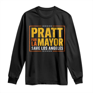 Pratt For Mayor Save Los Angeles Long Sleeve Shirt Spencer Supporter TS11 Black Print Your Wear