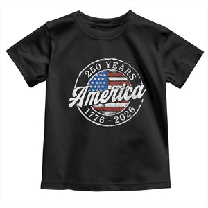 America 250 Years 1776 2026 Toddler T Shirt 250th Anniversary USA Vintage USA Flag