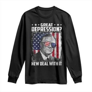 Franklin D Roosevelt Long Sleeve Shirt Great Depression New Deal With It TS11 Black Print Your Wear