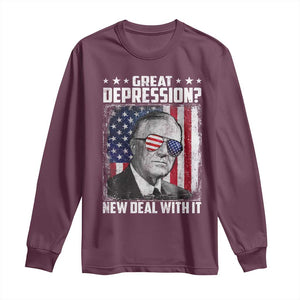 Franklin D Roosevelt Long Sleeve Shirt Great Depression New Deal With It TS11 Maroon Print Your Wear