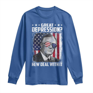 Franklin D Roosevelt Long Sleeve Shirt Great Depression New Deal With It TS11 Royal Blue Print Your Wear