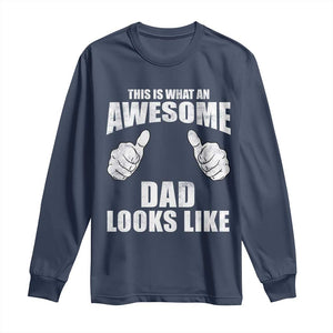 This Is What An Awesome Dad Looks Like Long Sleeve Shirt Funny Fathers Day Gifts TS11 Navy Print Your Wear