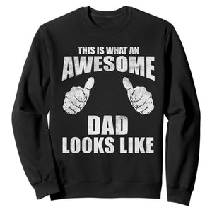 This Is What An Awesome Dad Looks Like Sweatshirt Funny Fathers Day Gifts TS11 Black Print Your Wear