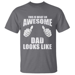 This Is What An Awesome Dad Looks Like T Shirt Funny Fathers Day Gifts TS11 Charcoal Print Your Wear