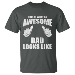 This Is What An Awesome Dad Looks Like T Shirt Funny Fathers Day Gifts TS11 Dark Heather Print Your Wear