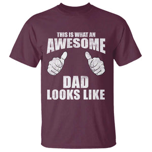 This Is What An Awesome Dad Looks Like T Shirt Funny Fathers Day Gifts TS11 Maroon Print Your Wear
