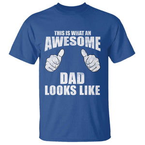 This Is What An Awesome Dad Looks Like T Shirt Funny Fathers Day Gifts TS11 Royal Blue Print Your Wear