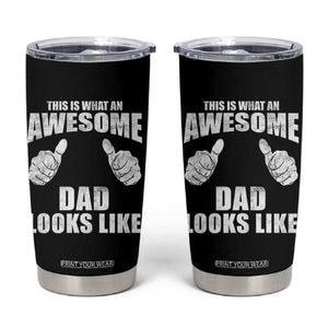 This Is What An Awesome Dad Looks Like Tumbler Cup Funny Fathers Day Gifts TS11 Black Print Your Wear