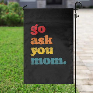 Go Ask Your Mom Garden Flag Funny Dad Quote Fathers Day Family Humor