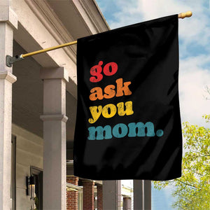 Go Ask Your Mom Garden Flag Funny Dad Quote Fathers Day Family Humor