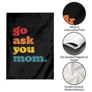 Go Ask Your Mom Garden Flag Funny Dad Quote Fathers Day Family Humor