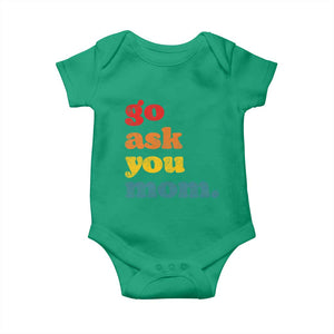 Go Ask Your Mom Baby Onesie Funny Dad Quote Fathers Day Family Humor