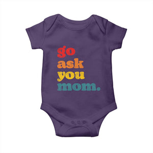 Go Ask Your Mom Baby Onesie Funny Dad Quote Fathers Day Family Humor