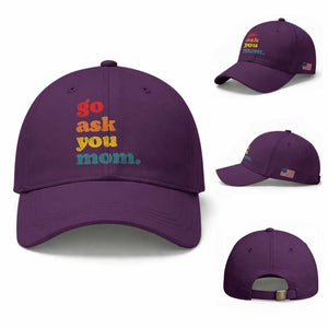 Go Ask Your Mom Baseball Cap Funny Dad Quote Fathers Day Family Humor TS11 Baseball Cap Universal Fit Purple Print Your Wear