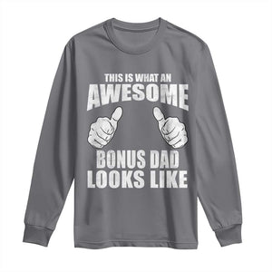 This Is What An Awesome Bonus Dad Looks Like Long Sleeve Shirt Funny Step Dad Fathers Day Gifts TS11 Charcoal Print Your Wear