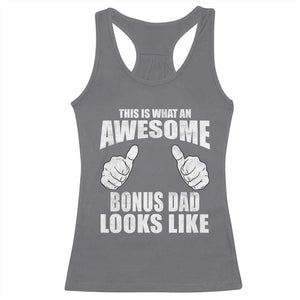 This Is What An Awesome Bonus Dad Looks Like Racerback Tank Top Funny Step Dad Fathers Day Gifts TS11 Charcoal Print Your Wear