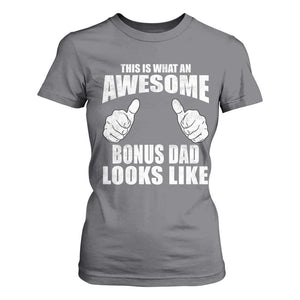 This Is What An Awesome Bonus Dad Looks Like T Shirt For Women Funny Step Dad Fathers Day Gifts TS11 Charcoal Print Your Wear