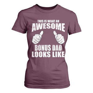 This Is What An Awesome Bonus Dad Looks Like T Shirt For Women Funny Step Dad Fathers Day Gifts TS11 Maroon Print Your Wear