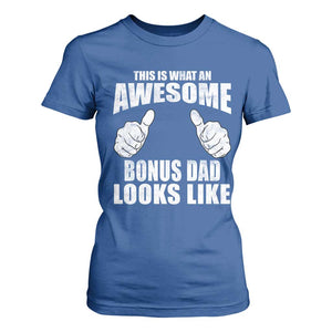 This Is What An Awesome Bonus Dad Looks Like T Shirt For Women Funny Step Dad Fathers Day Gifts TS11 Royal Blue Print Your Wear