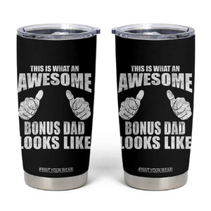 This Is What An Awesome Bonus Dad Looks Like Tumbler Cup Funny Step Dad Fathers Day Gifts TS11 Black Print Your Wear