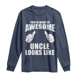 This Is What An Awesome Uncle Looks Like Long Sleeve Shirt Funny Fathers Day Gifts TS11 Navy Print Your Wear