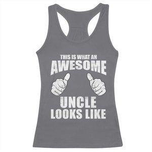 This Is What An Awesome Uncle Looks Like Racerback Tank Top Funny Fathers Day Gifts TS11 Charcoal Print Your Wear