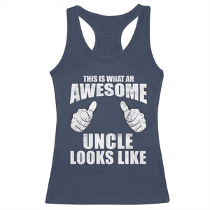 This Is What An Awesome Uncle Looks Like Racerback Tank Top Funny Fathers Day Gifts TS11 Navy Print Your Wear