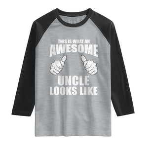 This Is What An Awesome Uncle Looks Like Raglan Shirt Funny Fathers Day Gifts TS11 Heather Gray Black Print Your Wear